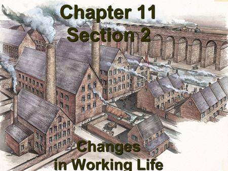 Chapter 11 Section 2 Changes in Working Life. What was the Rhode Island System? 8.