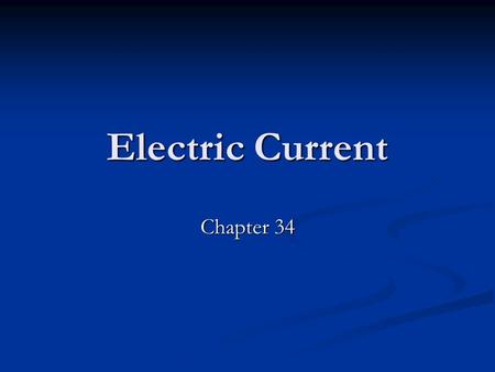 Electric Current Chapter 34.