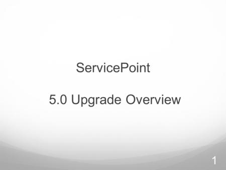 ServicePoint 5.0 Upgrade Overview 1. Navigation & Home Log in takes you to Home Page – New Look Home Page Banner Logos can be uploaded Agency/Program.