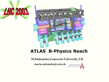 ATLAS B-Physics Reach M.Smizanska, Lancaster University, UK