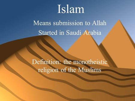 Islam Means submission to Allah Started in Saudi Arabia
