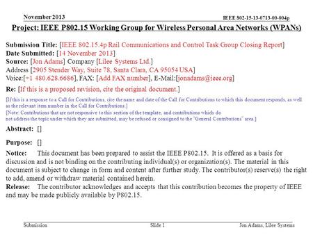 IEEE 802-15-13-0713-00-004p Submission November 2013 Jon Adams, Lilee SystemsSlide 1 Project: IEEE P802.15 Working Group for Wireless Personal Area Networks.