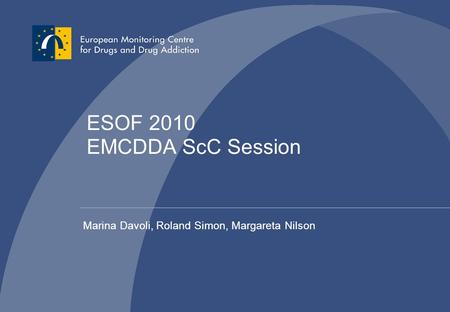 ESOF 2010 EMCDDA ScC Session Marina Davoli, Roland Simon, Margareta Nilson.