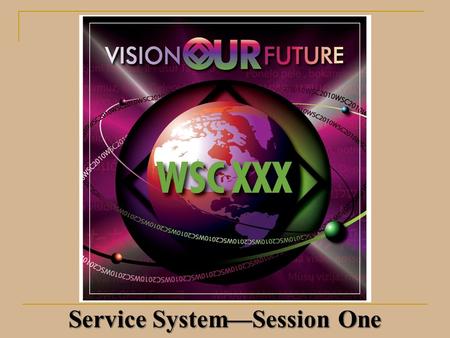 Service System—Session One. Service System Project What to expect from this session: Overview of Service System Project Basic grasp of models and options.