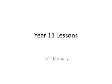 Year 11 Lessons 13 th January. Starter On the big paper on your desks write down what you will need to show the examiner in a writing question asking.