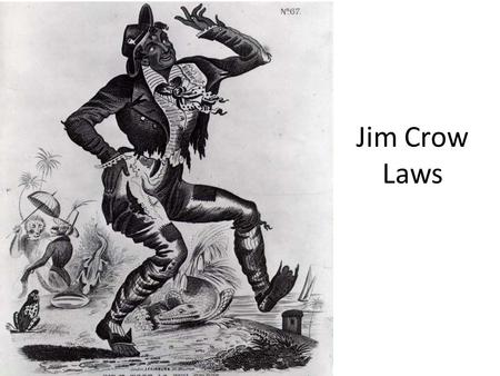 Jim Crow Laws. QUESTION: What were “Jim Crow” laws and how did they affect African Americans? Terms – Jim Crow Laws – Amendments 13, 14, 15 – Shelby County.
