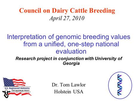 Council on Dairy Cattle Breeding April 27, 2010 Interpretation of genomic breeding values from a unified, one-step national evaluation Research project.