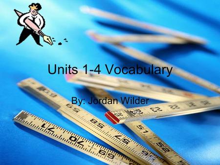 Units 1-4 Vocabulary By: Jordan Wilder Adage (n.) a proverb, wise saying. Our teacher read an old adage from the bible yesterday. Synonyms- maxim, saw,