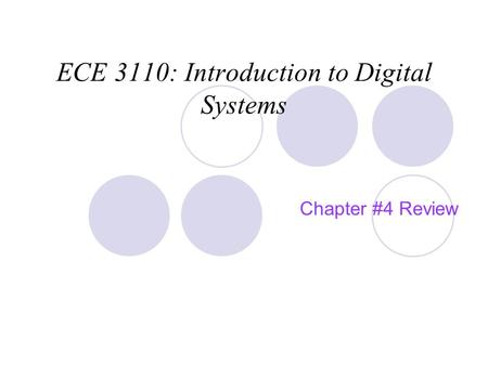 ECE 3110: Introduction to Digital Systems Chapter #4 Review.