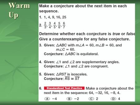 Warm Up. Warm Up Answers Theorem and Proof A theorem is a statement or conjecture that has been shown to be true. A theorem is a statement or conjecture.