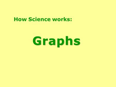 How Science works: Graphs.