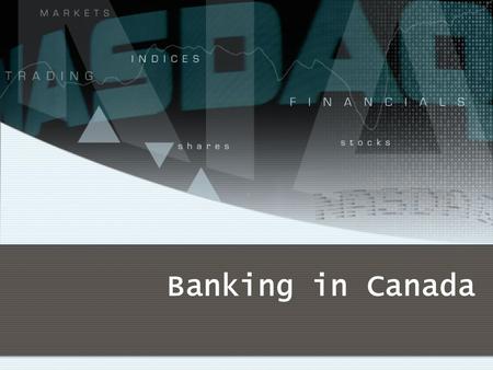 Banking in Canada. What is a Bank? A bank is a financial institution where you can deposit your money.