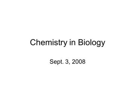 Chemistry in Biology Sept. 3, 2008 Top 11 elements in living things Oxygen (O), Carbon (C), Hydrogen (H)=93% Nitrogen (N)=3.3% Calcium (Ca) Phosphorus.