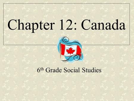 Chapter 12: Canada 6 th Grade Social Studies. Vocabulary potash A mineral used to make fertilizer pulp Softened wood fibers used to make paper newsprint.