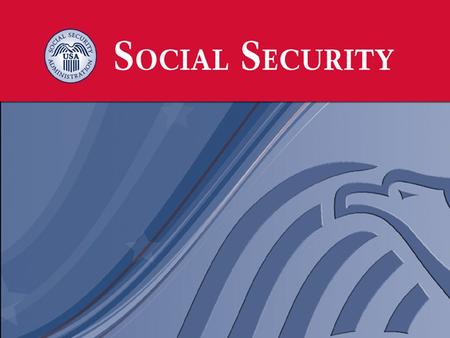 Retirement Insurance 1935 Survivors Insurance 1939 History - Social Security’s Programs Disability Insurance 1956.