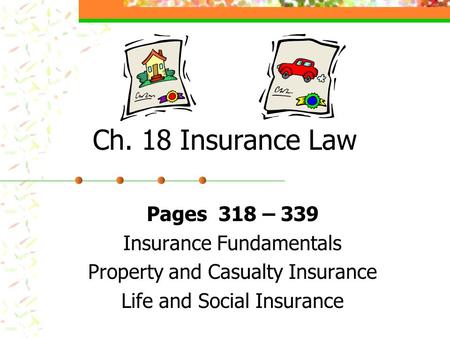 Ch. 18 Insurance Law Pages 318 – 339 Insurance Fundamentals