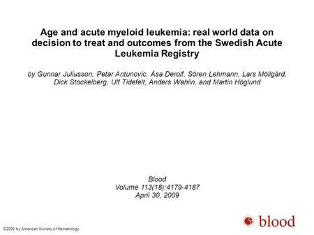 Age and acute myeloid leukemia: real world data on decision to treat and outcomes from the Swedish Acute Leukemia Registry by Gunnar Juliusson, Petar Antunovic,