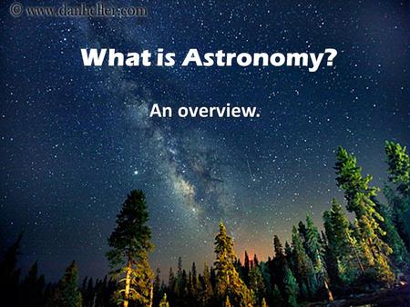 What is Astronomy? An overview..