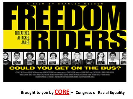 Brought to you by CORE – Congress of Racial Equality.