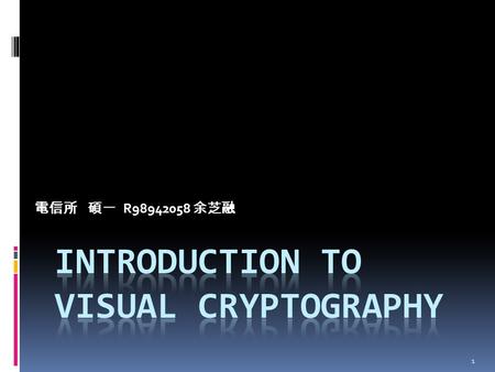 Introduction to Visual Cryptography