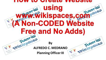 By ALFREDO C. MEDRANO Planning Officer III. What is a website? A website is a collection of web pages (documents that are accessed through the Internet).