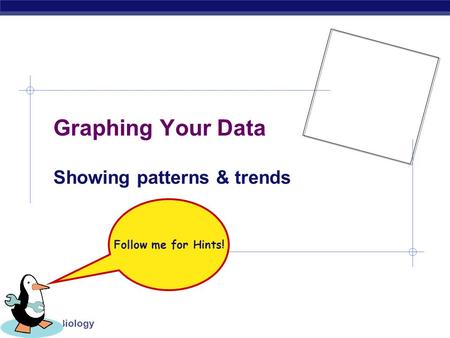 Regents Biology Graphing Your Data Showing patterns & trends Follow me for Hints!