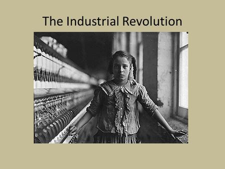 The Industrial Revolution. Origins of the Industrial Revolution Agricultural Revolution Factors of Production New Technology & the Textile Industry Steam.