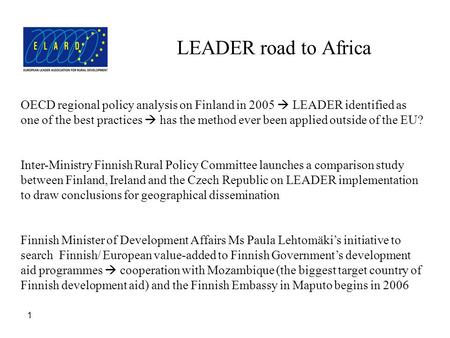 LEADER road to Africa 1 OECD regional policy analysis on Finland in 2005  LEADER identified as one of the best practices  has the method ever been applied.