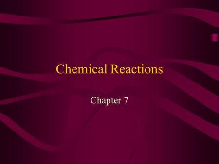 Chemical Reactions Chapter 7 A way to describe what happens in a chemical reaction. 1)Tells us what substances are involved with the reaction 2)Tells.