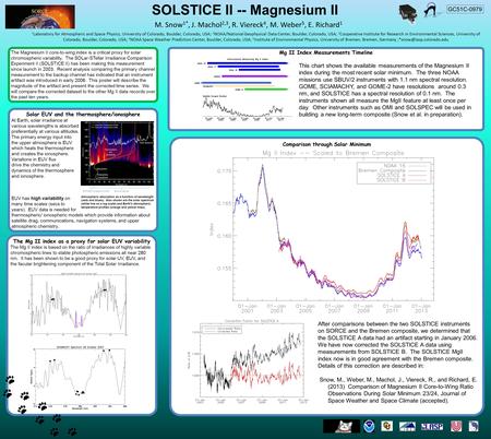 SOLSTICE II -- Magnesium II M. Snow 1*, J. Machol 2,3, R. Viereck 4, M. Weber 5, E. Richard 1 1 Laboratory for Atmospheric and Space Physics, University.