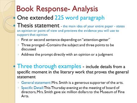 Book Response- Analysis One extended 225 word paragraph Thesis statement - the main idea of your entire paper - states an opinion or point of view and.