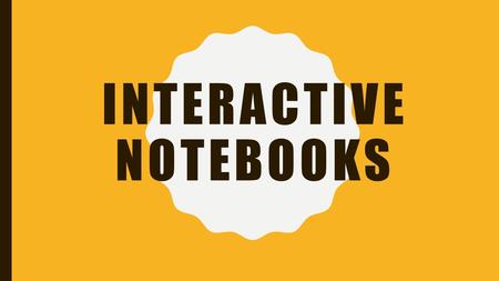 INTERACTIVE NOTEBOOKS. WHAT DOES IT DO FOR ME? The interactive notebook serves you as a library, a laboratory, and a journal. –Like a library, it serves.