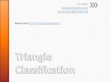 Jim Rahn  Based upon NCTM Triangle ClassificationNCTM Triangle Classification.