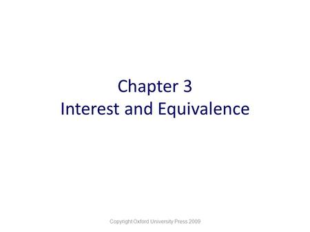 Chapter 3 Interest and Equivalence Copyright Oxford University Press 2009.