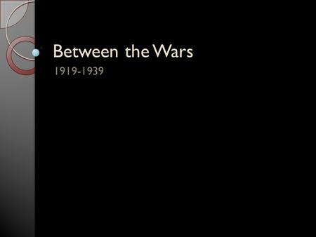 Between the Wars 1919-1939. Classwork Read pages 253- 263 Answer Key Themes and Concepts- Nationalism, Human Rights, Economic Systems, Political Systems.