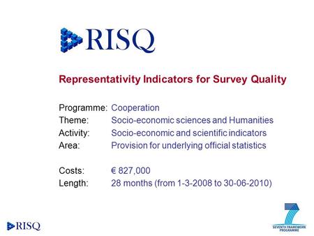 Representativity Indicators for Survey Quality Programme: Cooperation Theme: Socio-economic sciences and Humanities Activity: Socio-economic and scientific.