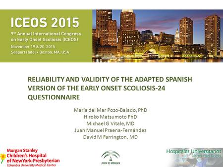 Reliability and validity of the adapted Spanish version of the Early Onset Scoliosis-24 questionnaire María del Mar Pozo-Balado, PhD Hiroko Matsumoto PhD.
