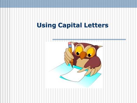 Using Capital Letters.