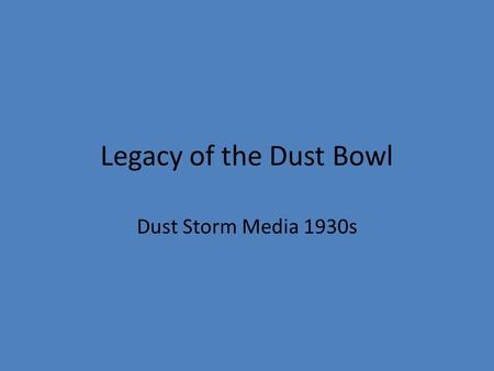 Legacy of the Dust Bowl Dust Storm Media 1930s. Prowers County, Colorado. Dust storm Courtesy of the Library of Congress America from the Great Depression.