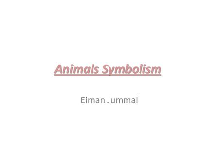 Animals Symbolism Eiman Jummal.