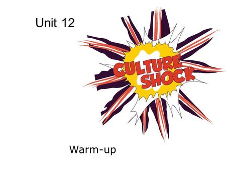 Unit 12 Warm-up. What is culture shock? River Thames.