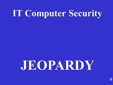 IT Computer Security JEOPARDY RouterModesWANEncapsulationWANServicesRouterBasicsRouterCommands 100 200 300 400 500RouterModesWANEncapsulationWANServicesRouterBasicsRouterCommands.
