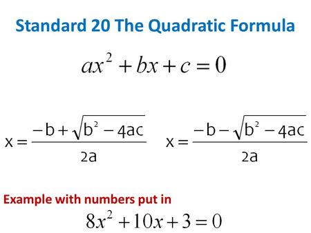 Standard 20 The Quadratic Formula Example with numbers put in.