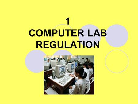 1 COMPUTER LAB REGULATION