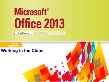 Working in the Cloud. Understand Office 2013 in the CloudUnderstand Office 2013 in the Cloud Work OnlineWork Online Explore SkyDriveExplore SkyDrive Manage.