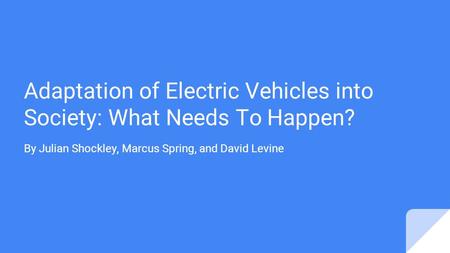 Adaptation of Electric Vehicles into Society: What Needs To Happen?