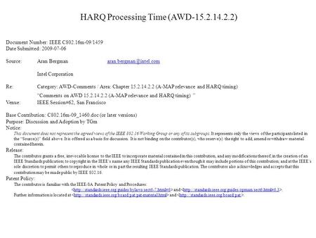HARQ Processing Time (AWD-15.2.14.2.2) Document Number: IEEE C802.16m-09/1459 Date Submitted: 2009-07-06 Source: Aran