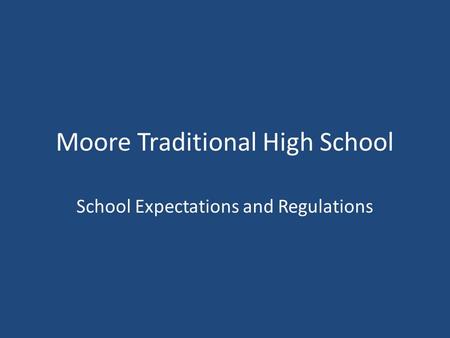 Moore Traditional High School School Expectations and Regulations.