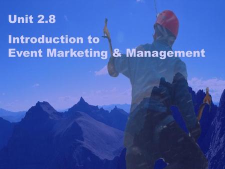 Unit 2.8 Introduction to Event Marketing & Management.