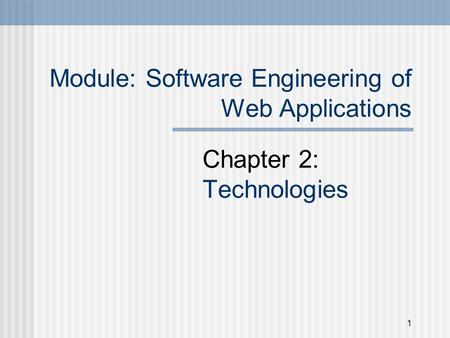 Module: Software Engineering of Web Applications Chapter 2: Technologies 1.